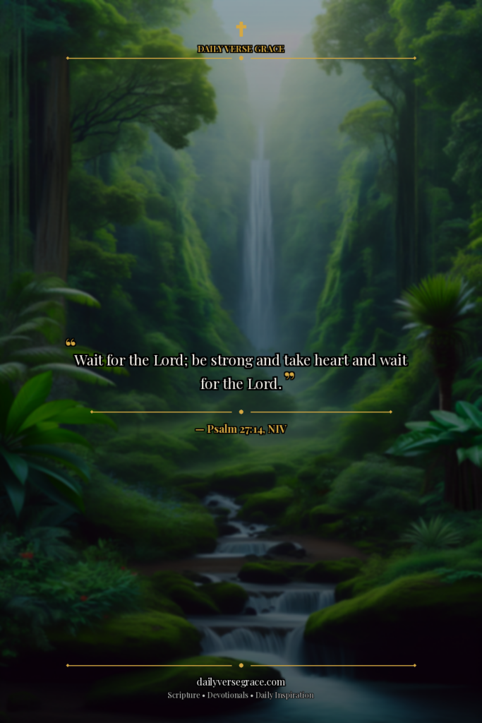 EMBRACE YOUR STRENGTH: Psalm 27:14 - Bible verse image