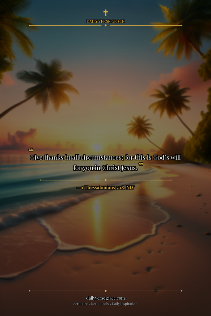 Gratitude for the Week: 1 Thessalonians 5:18 - Bible verse image