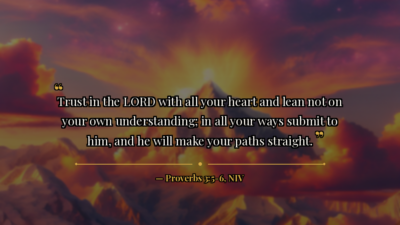 Weekend Reflection on Trusting God – Proverbs 3:5-6